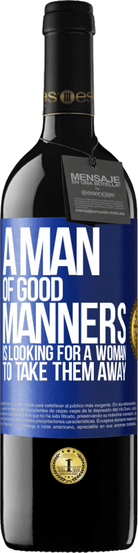 39,95 € Free Shipping | Red Wine RED Edition MBE Reserve A man of good manners is looking for a woman to take them away Blue Label. Customizable label Reserve 12 Months Harvest 2014 Tempranillo