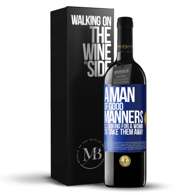 «A man of good manners is looking for a woman to take them away» RED Edition MBE Reserve