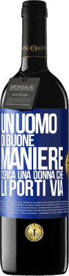 39,95 € Spedizione Gratuita | Vino rosso Edizione RED MBE Riserva Un uomo di buone maniere cerca una donna che li porti via Etichetta Blu. Etichetta personalizzabile Riserva 12 Mesi Raccogliere 2014 Tempranillo