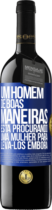 39,95 € Envio grátis | Vinho tinto Edição RED MBE Reserva Um homem de boas maneiras está procurando uma mulher para levá-los embora Etiqueta Azul. Etiqueta personalizável Reserva 12 Meses Colheita 2016 Tempranillo