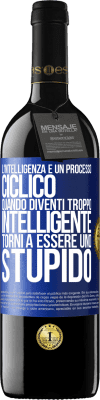 39,95 € Spedizione Gratuita | Vino rosso Edizione RED MBE Riserva L'intelligenza è un processo ciclico. Quando diventi troppo intelligente torni a essere uno stupido Etichetta Blu. Etichetta personalizzabile Riserva 12 Mesi Raccogliere 2014 Tempranillo