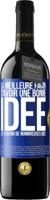 39,95 € Envoi gratuit | Vin rouge Édition RED MBE Réserve La meilleure façon d'avoir une bonne idée est d'avoir de nombreuses idées Étiquette Bleue. Étiquette personnalisable Réserve 12 Mois Récolte 2014 Tempranillo