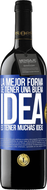 39,95 € Envío gratis | Vino Tinto Edición RED MBE Reserva La mejor forma de tener una buena idea es tener muchas ideas Etiqueta Azul. Etiqueta personalizable Reserva 12 Meses Cosecha 2014 Tempranillo