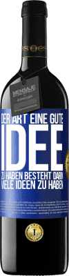 39,95 € Kostenloser Versand | Rotwein RED Ausgabe MBE Reserve Der Art, eine gute Idee zu haben, besteht darin, viele Ideen zu haben Blaue Markierung. Anpassbares Etikett Reserve 12 Monate Ernte 2015 Tempranillo