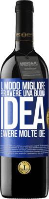 39,95 € Spedizione Gratuita | Vino rosso Edizione RED MBE Riserva Il modo migliore per avere una buona idea è avere molte idee Etichetta Blu. Etichetta personalizzabile Riserva 12 Mesi Raccogliere 2016 Tempranillo