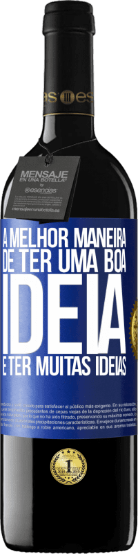 39,95 € Envio grátis | Vinho tinto Edição RED MBE Reserva A melhor maneira de ter uma boa ideia é ter muitas ideias Etiqueta Azul. Etiqueta personalizável Reserva 12 Meses Colheita 2015 Tempranillo