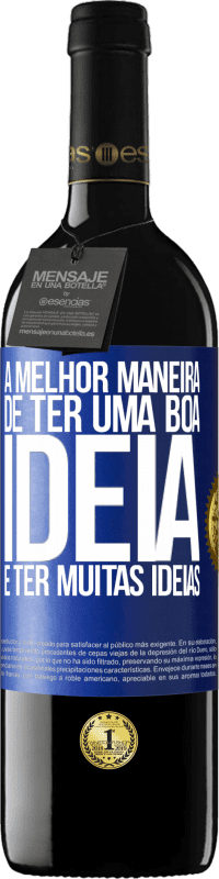 39,95 € Envio grátis | Vinho tinto Edição RED MBE Reserva A melhor maneira de ter uma boa ideia é ter muitas ideias Etiqueta Azul. Etiqueta personalizável Reserva 12 Meses Colheita 2016 Tempranillo