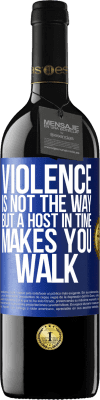39,95 € Free Shipping | Red Wine RED Edition MBE Reserve Violence is not the way, but a host in time makes you walk Blue Label. Customizable label Reserve 12 Months Harvest 2016 Tempranillo