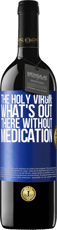 39,95 € Free Shipping | Red Wine RED Edition MBE Reserve The holy virgin: what's out there without medication Blue Label. Customizable label Reserve 12 Months Harvest 2014 Tempranillo