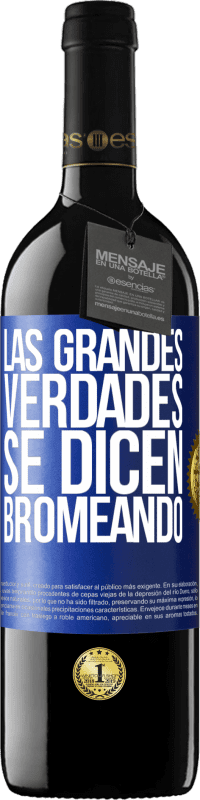 39,95 € Envío gratis | Vino Tinto Edición RED MBE Reserva Las grandes verdades se dicen bromeando Etiqueta Azul. Etiqueta personalizable Reserva 12 Meses Cosecha 2015 Tempranillo