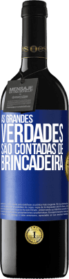 39,95 € Envio grátis | Vinho tinto Edição RED MBE Reserva As grandes verdades são contadas de brincadeira Etiqueta Azul. Etiqueta personalizável Reserva 12 Meses Colheita 2014 Tempranillo