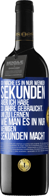 39,95 € Kostenloser Versand | Rotwein RED Ausgabe MBE Reserve Ich mache es in nur wenigen Sekunden, aber ich habe 30 Jahre gebraucht, um zu lernen, wie man es in nur wenigen Sekunden Blaue Markierung. Anpassbares Etikett Reserve 12 Monate Ernte 2015 Tempranillo