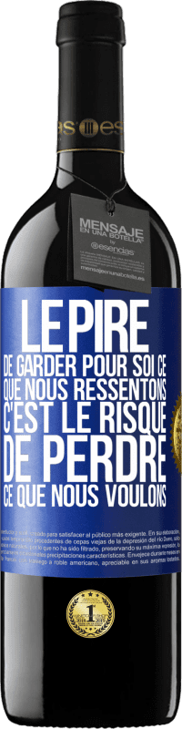 39,95 € Envoi gratuit | Vin rouge Édition RED MBE Réserve Le pire de garder pour soi ce que nous ressentons c'est le risque de perdre ce que nous voulons Étiquette Bleue. Étiquette personnalisable Réserve 12 Mois Récolte 2015 Tempranillo