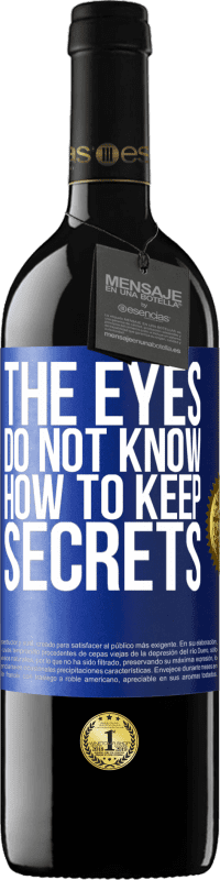 39,95 € Free Shipping | Red Wine RED Edition MBE Reserve The eyes do not know how to keep secrets Blue Label. Customizable label Reserve 12 Months Harvest 2014 Tempranillo