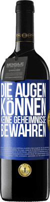 39,95 € Kostenloser Versand | Rotwein RED Ausgabe MBE Reserve Die Augen können keine Geheimnisse bewahren Blaue Markierung. Anpassbares Etikett Reserve 12 Monate Ernte 2014 Tempranillo