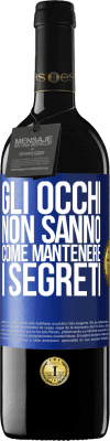 39,95 € Spedizione Gratuita | Vino rosso Edizione RED MBE Riserva Gli occhi non sanno come mantenere i segreti Etichetta Blu. Etichetta personalizzabile Riserva 12 Mesi Raccogliere 2016 Tempranillo