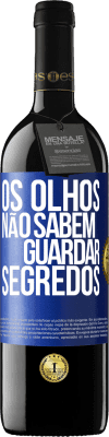 39,95 € Envio grátis | Vinho tinto Edição RED MBE Reserva Os olhos não sabem guardar segredos Etiqueta Azul. Etiqueta personalizável Reserva 12 Meses Colheita 2014 Tempranillo