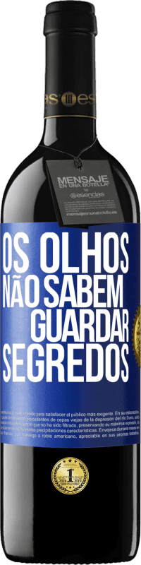 39,95 € Envio grátis | Vinho tinto Edição RED MBE Reserva Os olhos não sabem guardar segredos Etiqueta Azul. Etiqueta personalizável Reserva 12 Meses Colheita 2014 Tempranillo