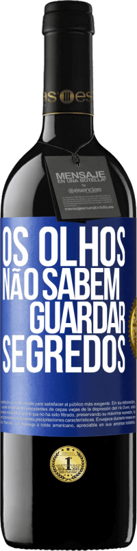 39,95 € Envio grátis | Vinho tinto Edição RED MBE Reserva Os olhos não sabem guardar segredos Etiqueta Azul. Etiqueta personalizável Reserva 12 Meses Colheita 2016 Tempranillo