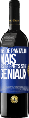 39,95 € Envoi gratuit | Vin rouge Édition RED MBE Réserve Pas de pantalon, mais les beignets sont géniaux Étiquette Bleue. Étiquette personnalisable Réserve 12 Mois Récolte 2015 Tempranillo