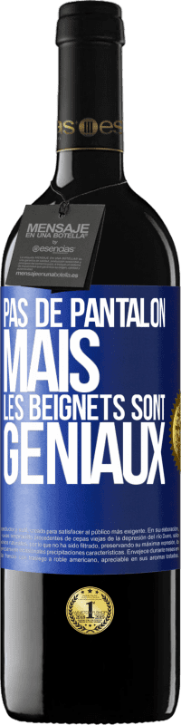 39,95 € Envoi gratuit | Vin rouge Édition RED MBE Réserve Pas de pantalon, mais les beignets sont géniaux Étiquette Bleue. Étiquette personnalisable Réserve 12 Mois Récolte 2016 Tempranillo