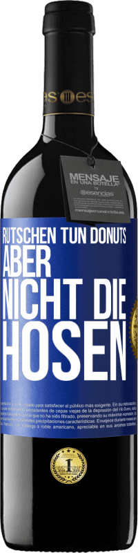 39,95 € Kostenloser Versand | Rotwein RED Ausgabe MBE Reserve Rutschen tun Donuts, aber nicht die Hosen Blaue Markierung. Anpassbares Etikett Reserve 12 Monate Ernte 2014 Tempranillo