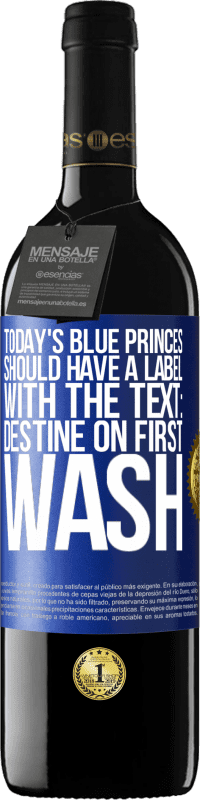 39,95 € Free Shipping | Red Wine RED Edition MBE Reserve Today's blue princes should have a label with the text: Destine on first wash Blue Label. Customizable label Reserve 12 Months Harvest 2015 Tempranillo