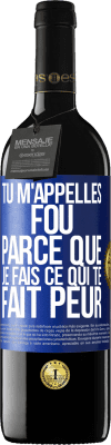 39,95 € Envoi gratuit | Vin rouge Édition RED MBE Réserve Tu m'appelles fou parce que je fais ce qui te fait peur Étiquette Bleue. Étiquette personnalisable Réserve 12 Mois Récolte 2015 Tempranillo