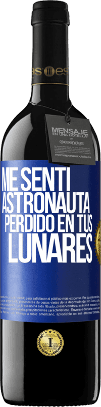 39,95 € Envío gratis | Vino Tinto Edición RED MBE Reserva Me sentí astronauta perdido en tus lunares Etiqueta Azul. Etiqueta personalizable Reserva 12 Meses Cosecha 2015 Tempranillo