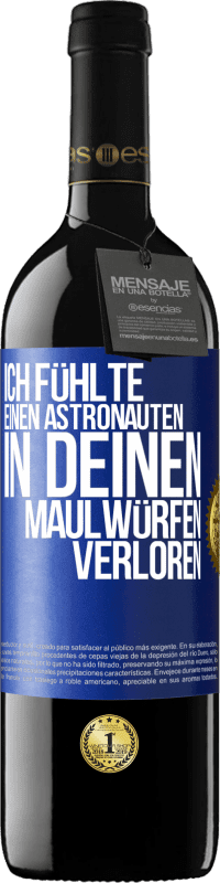 39,95 € Kostenloser Versand | Rotwein RED Ausgabe MBE Reserve Ich fühlte einen Astronauten in deinen Maulwürfen verloren Blaue Markierung. Anpassbares Etikett Reserve 12 Monate Ernte 2015 Tempranillo