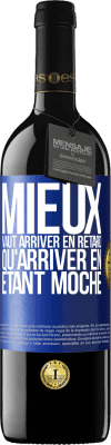 39,95 € Envoi gratuit | Vin rouge Édition RED MBE Réserve Mieux vaut arriver en retard qu'arriver en étant moche Étiquette Bleue. Étiquette personnalisable Réserve 12 Mois Récolte 2015 Tempranillo