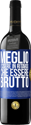 39,95 € Spedizione Gratuita | Vino rosso Edizione RED MBE Riserva Meglio essere in ritardo che essere brutto Etichetta Blu. Etichetta personalizzabile Riserva 12 Mesi Raccogliere 2014 Tempranillo