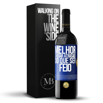 «Melhor chegar atrasado do que ser feio» Edição RED MBE Reserva