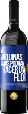 39,95 € Envío gratis | Vino Tinto Edición RED MBE Reserva Mil máquinas jamás podrán hacer una flor Etiqueta Azul. Etiqueta personalizable Reserva 12 Meses Cosecha 2015 Tempranillo