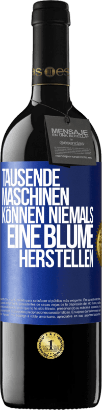 39,95 € Kostenloser Versand | Rotwein RED Ausgabe MBE Reserve Tausende Maschinen können niemals eine Blume herstellen Blaue Markierung. Anpassbares Etikett Reserve 12 Monate Ernte 2015 Tempranillo