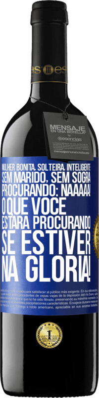 39,95 € Envio grátis | Vinho tinto Edição RED MBE Reserva Mulher bonita, solteira, inteligente, sem marido, sem sogra, procurando: Naaaaa! O que você estará procurando se estiver na Etiqueta Azul. Etiqueta personalizável Reserva 12 Meses Colheita 2015 Tempranillo