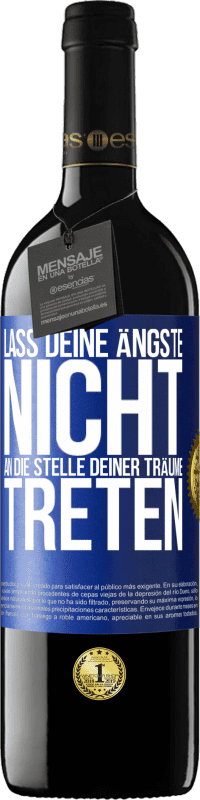 39,95 € Kostenloser Versand | Rotwein RED Ausgabe MBE Reserve Lass deine Ängste nicht an die Stelle deiner Träume treten Blaue Markierung. Anpassbares Etikett Reserve 12 Monate Ernte 2016 Tempranillo