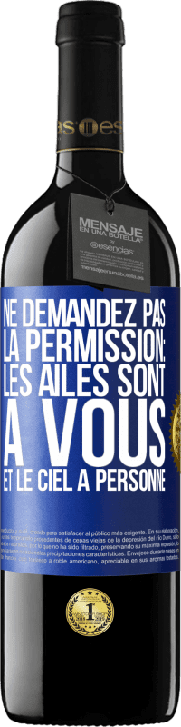 39,95 € Envoi gratuit | Vin rouge Édition RED MBE Réserve Ne demandez pas la permission: les ailes sont à vous et le ciel à personne Étiquette Bleue. Étiquette personnalisable Réserve 12 Mois Récolte 2014 Tempranillo