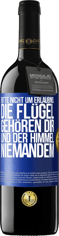 39,95 € Kostenloser Versand | Rotwein RED Ausgabe MBE Reserve Bitte nicht um Erlaubnis: Die Flügel gehören dir und der Himmel niemandem Blaue Markierung. Anpassbares Etikett Reserve 12 Monate Ernte 2014 Tempranillo