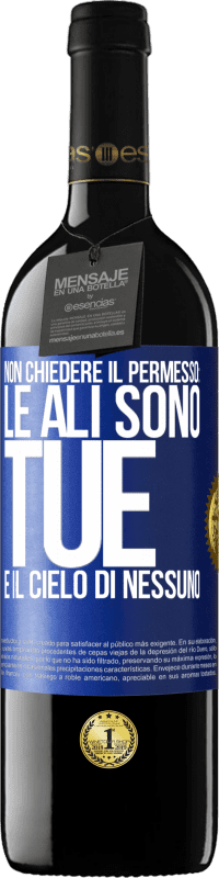 39,95 € Spedizione Gratuita | Vino rosso Edizione RED MBE Riserva Non chiedere il permesso: le ali sono tue e il cielo di nessuno Etichetta Blu. Etichetta personalizzabile Riserva 12 Mesi Raccogliere 2014 Tempranillo