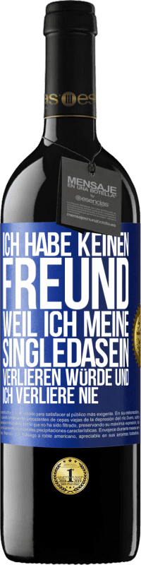 39,95 € Kostenloser Versand | Rotwein RED Ausgabe MBE Reserve Ich habe keinen Freund, weil ich meine Singledasein verlieren würde und ich verliere nie Blaue Markierung. Anpassbares Etikett Reserve 12 Monate Ernte 2015 Tempranillo