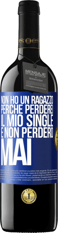 39,95 € Spedizione Gratuita | Vino rosso Edizione RED MBE Riserva Non ho un ragazzo perché perderei il mio single e non perderò mai Etichetta Blu. Etichetta personalizzabile Riserva 12 Mesi Raccogliere 2014 Tempranillo