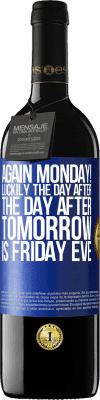 39,95 € Free Shipping | Red Wine RED Edition MBE Reserve Again Monday! Luckily the day after the day after tomorrow is Friday eve Blue Label. Customizable label Reserve 12 Months Harvest 2016 Tempranillo