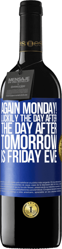 39,95 € Free Shipping | Red Wine RED Edition MBE Reserve Again Monday! Luckily the day after the day after tomorrow is Friday eve Blue Label. Customizable label Reserve 12 Months Harvest 2016 Tempranillo
