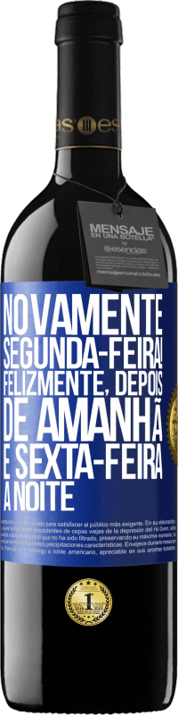 39,95 € Envio grátis | Vinho tinto Edição RED MBE Reserva Novamente segunda-feira! Felizmente, depois de amanhã é sexta-feira à noite Etiqueta Azul. Etiqueta personalizável Reserva 12 Meses Colheita 2015 Tempranillo