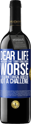 39,95 € Free Shipping | Red Wine RED Edition MBE Reserve Dear life, When I say that today could not be worse, it is a rhetorical question, not a challenge Blue Label. Customizable label Reserve 12 Months Harvest 2016 Tempranillo