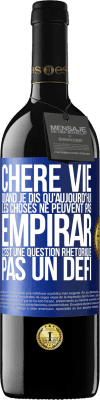 39,95 € Envoi gratuit | Vin rouge Édition RED MBE Réserve Chère vie, Quand je dis qu'aujourd'hui les choses ne peuvent pas empirar, c'est une question rhétorique, pas un défi Étiquette Bleue. Étiquette personnalisable Réserve 12 Mois Récolte 2014 Tempranillo