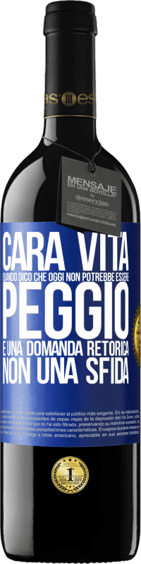 39,95 € Spedizione Gratuita | Vino rosso Edizione RED MBE Riserva Cara vita, quando dico che oggi non potrebbe essere peggio, è una domanda retorica, non una sfida Etichetta Blu. Etichetta personalizzabile Riserva 12 Mesi Raccogliere 2014 Tempranillo