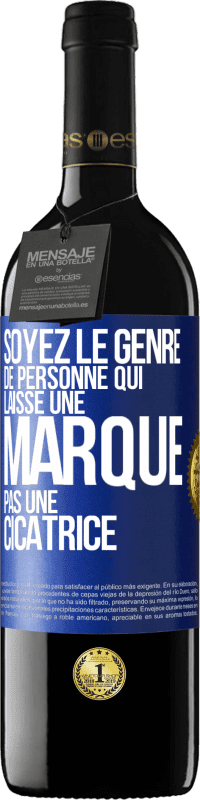 39,95 € Envoi gratuit | Vin rouge Édition RED MBE Réserve Soyez le genre de personne qui laisse une marque, pas une cicatrice Étiquette Bleue. Étiquette personnalisable Réserve 12 Mois Récolte 2014 Tempranillo