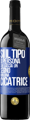 39,95 € Spedizione Gratuita | Vino rosso Edizione RED MBE Riserva Sii il tipo di persona che lascia un segno, non una cicatrice Etichetta Blu. Etichetta personalizzabile Riserva 12 Mesi Raccogliere 2016 Tempranillo